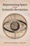 Representing Space in the Scientific Revolution cover