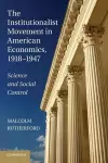 The Institutionalist Movement in American Economics, 1918–1947 cover