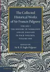 The Collected Historical Works of Sir Francis Palgrave, K.H.: Volume 1 cover