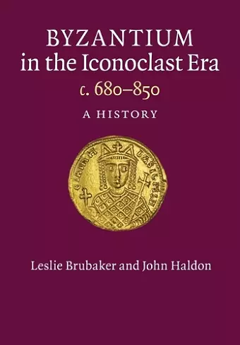 Byzantium in the Iconoclast Era, c. 680–850 cover