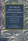 The Collected Historical Works of Sir Francis Palgrave, K.H.: Volume 4 cover