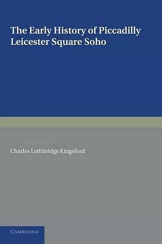 The Early History of Piccadilly, Leicester Square, Soho and their Neighbourhood cover