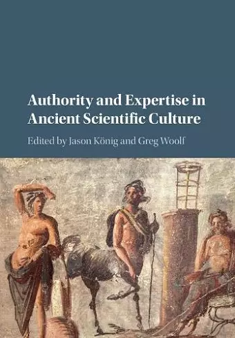 Authority and Expertise in Ancient Scientific Culture cover