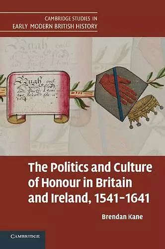 The Politics and Culture of Honour in Britain and Ireland, 1541–1641 cover