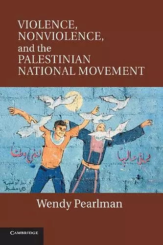 Violence, Nonviolence, and the Palestinian National Movement cover