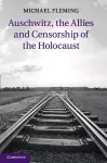 Auschwitz, the Allies and Censorship of the Holocaust cover