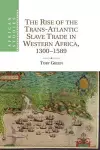 The Rise of the Trans-Atlantic Slave Trade in Western Africa, 1300–1589 cover