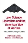 Law, Science, Liberalism and the American Way of Warfare cover