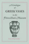 A Catalogue of Greek Vases in the Fitzwilliam Museum Cambridge cover