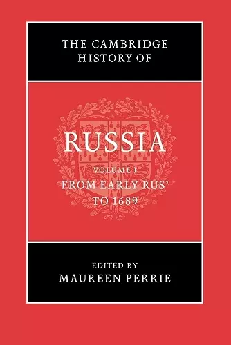 The Cambridge History of Russia: Volume 1, From Early Rus' to 1689 cover