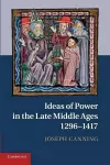 Ideas of Power in the Late Middle Ages, 1296–1417 cover