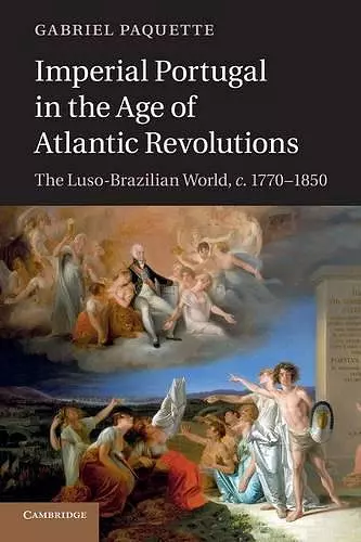 Imperial Portugal in the Age of Atlantic Revolutions cover