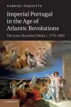 Imperial Portugal in the Age of Atlantic Revolutions cover