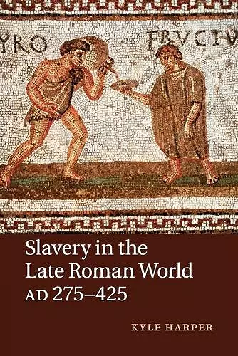 Slavery in the Late Roman World, AD 275–425 cover