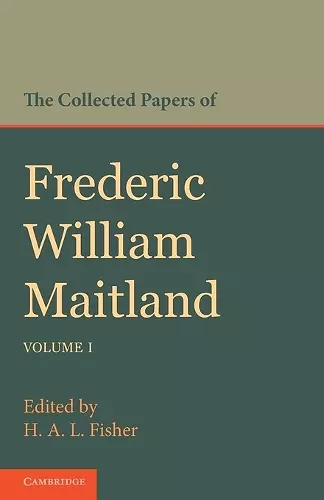 The Collected Papers of Frederic William Maitland: Volume 1 cover