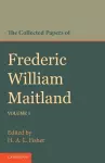 The Collected Papers of Frederic William Maitland: Volume 1 cover