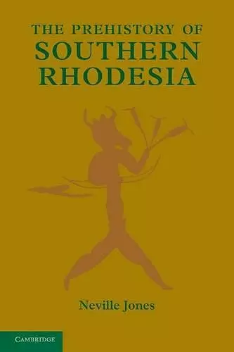 The Prehistory of Southern Rhodesia cover