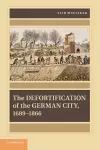 The Defortification of the German City, 1689–1866 cover