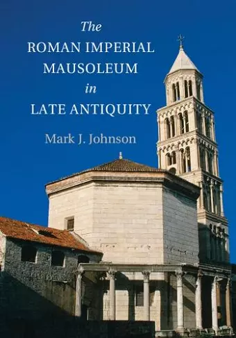 The Roman Imperial Mausoleum in Late Antiquity cover