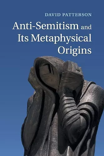 Anti-Semitism and its Metaphysical Origins cover