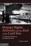 Human Rights Activism and the End of the Cold War cover