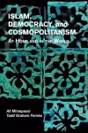 Islam, Democracy, and Cosmopolitanism cover