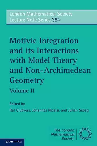 Motivic Integration and its Interactions with Model Theory and Non-Archimedean Geometry: Volume 2 cover