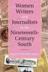 Women Writers and Journalists in the Nineteenth-Century South cover