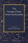 The Sayings of Jesus from Oxyrhynchus cover