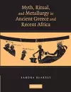 Myth, Ritual and Metallurgy in Ancient Greece and Recent Africa cover