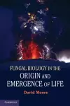 Fungal Biology in the Origin and Emergence of Life cover