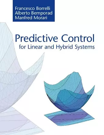 Predictive Control for Linear and Hybrid Systems cover