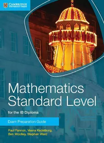 Mathematics Standard Level for the IB Diploma Exam Preparation Guide cover