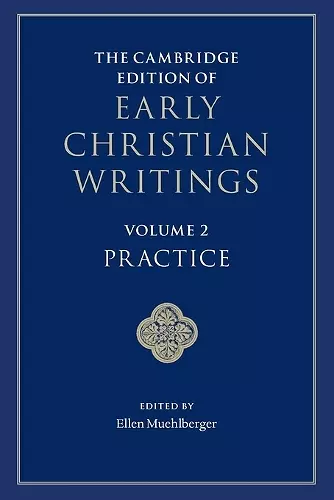 The Cambridge Edition of Early Christian Writings: Volume 2, Practice cover