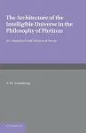 The Architecture of the Intelligible Universe in the Philosophy of Plotinus cover