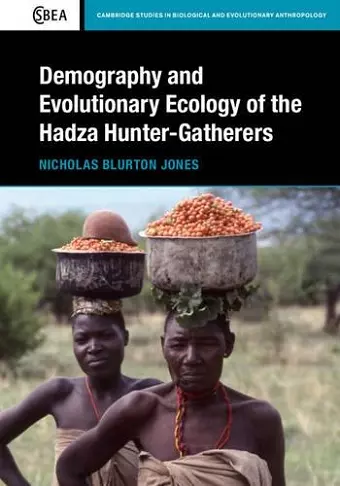 Demography and Evolutionary Ecology of Hadza Hunter-Gatherers cover