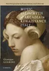 Music and the Myth of Arcadia in Renaissance Italy cover