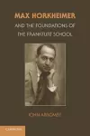 Max Horkheimer and the Foundations of the Frankfurt School cover