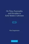 On Time, Punctuality, and Discipline in Early Modern Calvinism cover