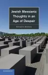 Jewish Messianic Thoughts in an Age of Despair cover