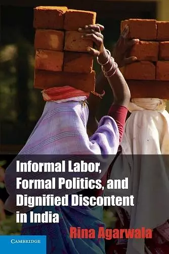 Informal Labor, Formal Politics, and Dignified Discontent in India cover