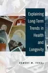 Explaining Long-Term Trends in Health and Longevity cover