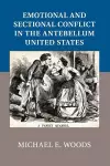 Emotional and Sectional Conflict in the Antebellum United States cover