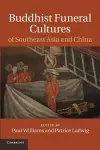 Buddhist Funeral Cultures of Southeast Asia and China cover