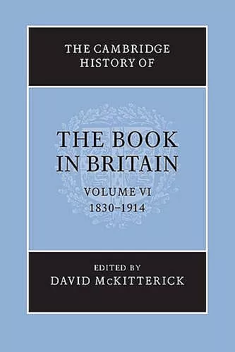 The Cambridge History of the Book in Britain: Volume 6, 1830–1914 cover