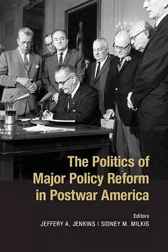 The Politics of Major Policy Reform in Postwar America cover