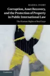 Corruption, Asset Recovery, and the Protection of Property in Public International Law cover