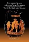 Distorted Ideals in Greek Vase-Painting cover
