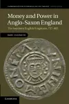 Money and Power in Anglo-Saxon England cover