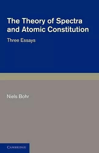 The Theory of Spectra and Atomic Constitution cover